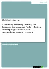 Anwendung von Deep Learning zur Prozessoptimierung und Fehlerreduktion in der Spritzgusstechnik. Eine systematische Literaturrecherche