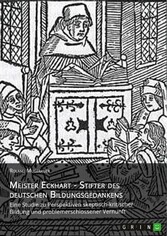 Meister Eckhart - Stifter des deutschen Bildungsgedankens