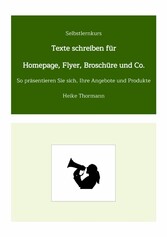 Selbstlernkurs: Texte schreiben für Homepage, Flyer, Broschüre und Co.