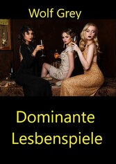 Dominante Lesbenspiele