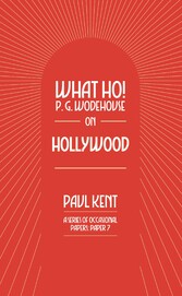 What Ho! P. G. Wodehouse on Hollywood