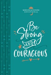 Be Strong and Courageous