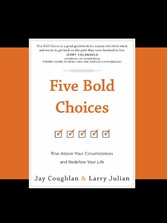 Five Bold Choices