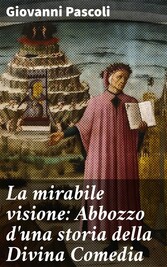 La mirabile visione: Abbozzo d'una storia della Divina Comedia