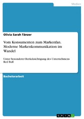 Vom Konsumenten zum Markenfan. Moderne Markenkommunikation im Wandel