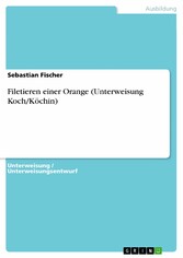 Filetieren einer Orange (Unterweisung Koch/Köchin)