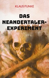 Das Neandertaler-Experiment