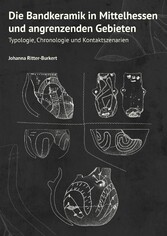 Die Bandkeramik in Mittelhessen und angrenzenden Gebieten