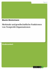 Merkmale und gesellschaftliche Funktionen von Nonprofit-Organisationen