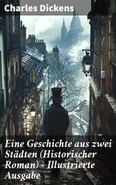 Eine Geschichte aus zwei Städten (Historischer Roman) - Illustrierte Ausgabe