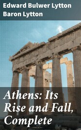 Athens: Its Rise and Fall, Complete