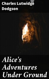 Alice's Adventures Under Ground