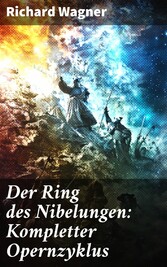 Der Ring des Nibelungen: Kompletter Opernzyklus