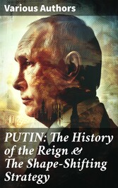 PUTIN: The History of the Reign & The Shape-Shifting Strategy