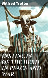 INSTINCTS OF THE HERD IN PEACE AND WAR