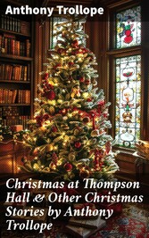 Christmas at Thompson Hall & Other Christmas Stories by Anthony Trollope