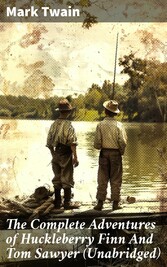 The Complete Adventures of Huckleberry Finn And Tom Sawyer (Unabridged)