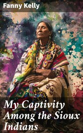 My Captivity Among the Sioux Indians