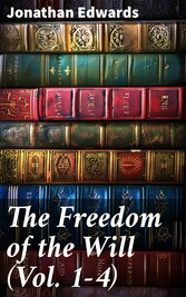 The Freedom of the Will (Vol. 1-4)