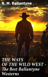 THE WAYS OF THE WILD WEST - The Best Ballantyne Westerns