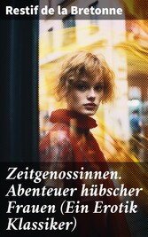 Zeitgenossinnen. Abenteuer hübscher Frauen (Ein Erotik Klassiker)