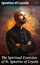 The Spiritual Exercises of St. Ignatius of Loyola