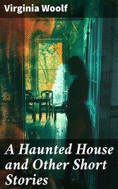 A Haunted House and Other Short Stories