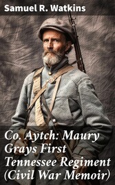 Co. Aytch: Maury Grays First Tennessee Regiment (Civil War Memoir)