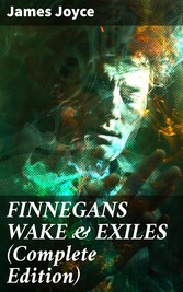 FINNEGANS WAKE & EXILES (Complete Edition)