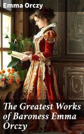 The Greatest Works of Baroness Emma Orczy