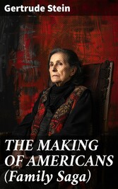 THE MAKING OF AMERICANS (Family Saga)