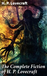 The Complete Fiction of H. P. Lovecraft