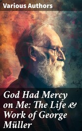 God Had Mercy on Me: The Life & Work of George Müller