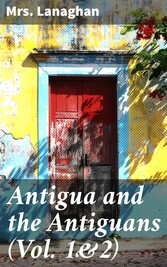 Antigua and the Antiguans (Vol. 1&2)