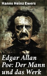 Edgar Allan Poe: Der Mann und das Werk