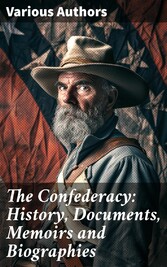 The Confederacy: History, Documents, Memoirs and Biographies