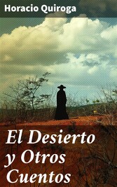 El Desierto y Otros Cuentos