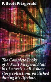 The Complete Books of F. Scott Fitzgerald (all his 5 novels + all 4 short story collections published during his lifetime)