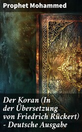 Der Koran (In der Übersetzung von Friedrich Rückert) - Deutsche Ausgabe