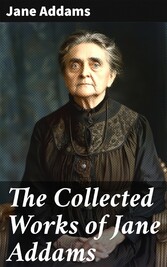 The Collected Works of Jane Addams