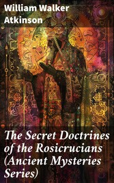 The Secret Doctrines of the Rosicrucians (Ancient Mysteries Series)