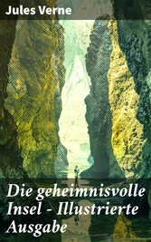 Die geheimnisvolle Insel - Illustrierte Ausgabe