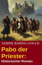 Pabo der Priester: Historischer Roman