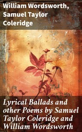 Lyrical Ballads and other Poems by Samuel Taylor Coleridge and William Wordsworth