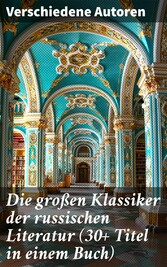 Die großen Klassiker der russischen Literatur (30+ Titel in einem Buch)