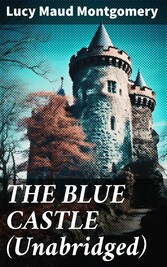 THE BLUE CASTLE (Unabridged)