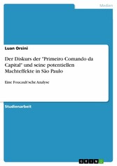 Der Diskurs der 'Primeiro Comando da Capital' und seine potentiellen Machteffekte in São Paulo