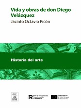 Vida y obras de don Diego Velázquez