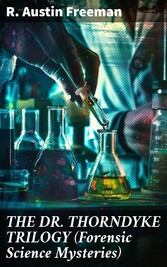 THE DR. THORNDYKE TRILOGY (Forensic Science Mysteries)