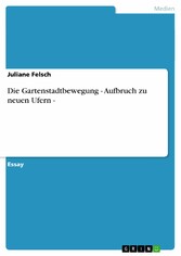 Die Gartenstadtbewegung - Aufbruch zu neuen Ufern -